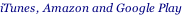 iTunes, Amazon and Google Play
